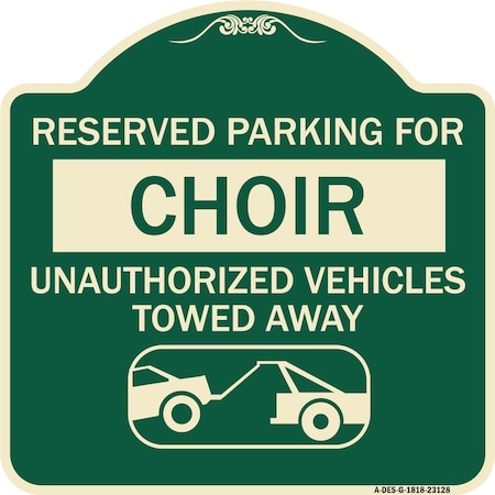 Signmission Reserved Parking for Choir Unauthorized Vehicles Towed Away Alum Sign, 18" x 18", G-1818-23128 A-DES-G-1818-23128